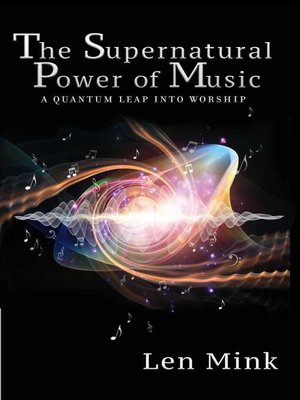 cover image of The Supernatural Power of Music: a Quantum Leap Into Worship